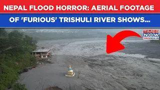 Nepal Flood Horror: Worst Deluge Yet To Come? Aerial Footage Of 'Furious' Trishuli River Hints At...
