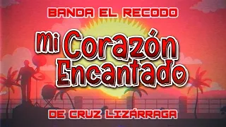 Banda El Recodo - Mi Corazón Encantado (Lyric Video)