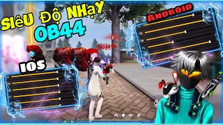 [FREE FIRE] ĐỘ NHẠY OB44 KÉO TÂM OPPO,SAMSUNG,IPHONE,VIVO,REAlME,XIAOMI CHUẨN 100% HEADSHOT