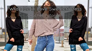 Wrap Me in Love Sweater/Dress. Crochet Tutorial