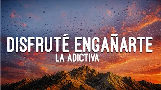La Adictiva - Disfruté Engañarte (Letra)