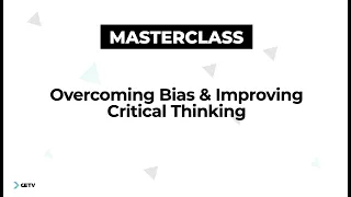 Improving Your Critical Thinking -  Masterclass Preview