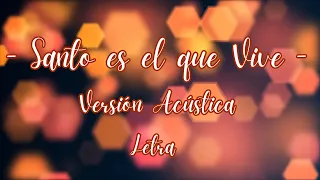 💖🔥 Santo es el que Vive Letra - Versión Acústica - Montesanto Feat. Dani Carrasco 🎵