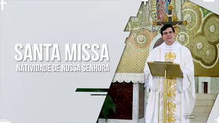 Santa Missa AO VIVO | NATIVIDADE DE NOSSA SENHORA | PADRE REGINALDO MANZOTTI | 08/09/2021