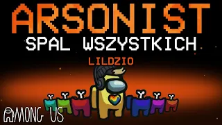 SPALIŁEM KAŻDEGO jako PODPALACZ w Among Us