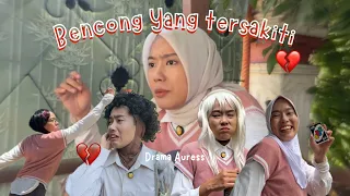 Bencong yang tersakiti 🥹🥀 || Drama Auress🦋