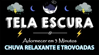 Barulho de Chuva para Dormir e Relaxar 🌧 Tela Preta 🌧 Som de Chuva e Trovões para Vença a Insônia
