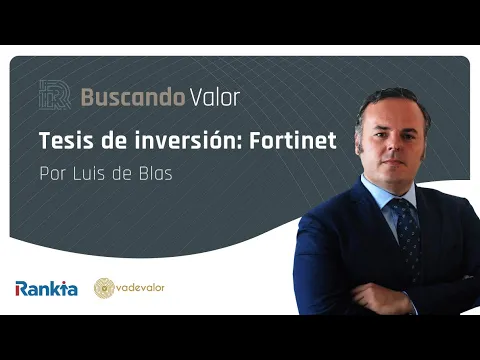 Luis de Blas, gestor de Valentum, nos presenta una tesis de inversión en Fortinet.