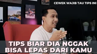 TIPS BIAR COWOK NGGAK BISA LEPAS DARI KAMU