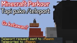 Minecraft Parkour Tapi, Aku Pake /Teleport (hampir ketahuan).