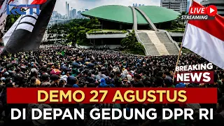 🔴LIVE  - PESERTA DEMO 27 AGUSTUS DI DEPAN DPR RI MEMBUBARKAN DIRI