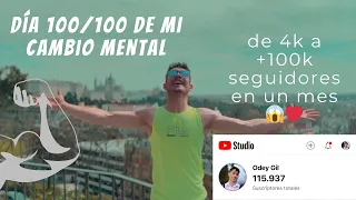 ¡De 2k seguidores a 120k! I Día 100/100 de mi cambio mental