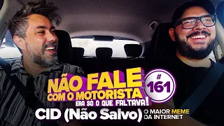 CID (NÃO SALVO) #161 - NÃO FALE COM O MOTORISTA