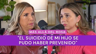 Más allá del rosa- "El suicidio de mi hijo se pudo haber prevenido" con Mayte Herrera