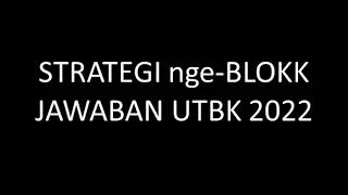 STRATEGI MENEMBAK JAWABAN UTBK 2022 BANYAK BENAR