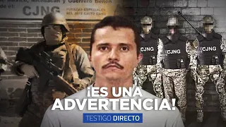 LA ADVERTENCIA DE EL CÁRTEL MÁS PODEROSO DE MÉXICO: ESTO DIJO EL MENCHO CJNG - Testigo Directo