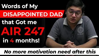Words of my DISAPPOINTED DAD that got me AIR 247 in 4 months #iit #motivation #strategy