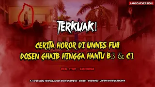 TERKUAK! Cerita Horor Full di UNNES | Dari Dosen Ghaib Hingga Hantu FBS B3