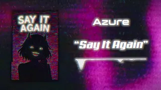 Azure - Say It Again (Official Visualizer)
