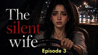 THE SILENT WIFE — Episode 3: RIYA | Miss Matured