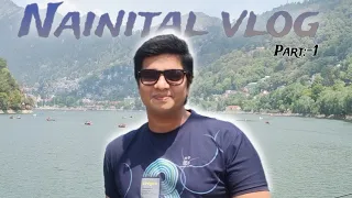 NAINITAL VLOG PART ONE || NENITAL VLOG