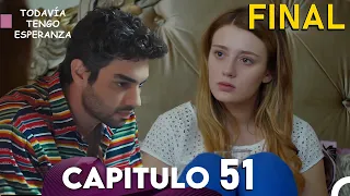 Todavia Tengo Esperanza Capítulo 51 (Doblado en Español) - FINAL