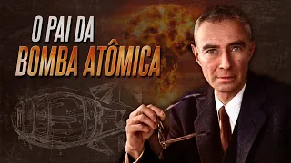 A história de Robert Oppenheimer e a bomba atômica