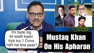 Salman, Akshay, SRK, BIG B के साथ kaam किया और बोलता है 1 Crore नहीं है? Mushtaq Khan on his अपहरण
