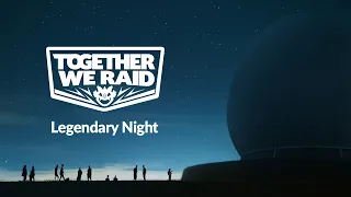 Together We Raid | Legendary Night
