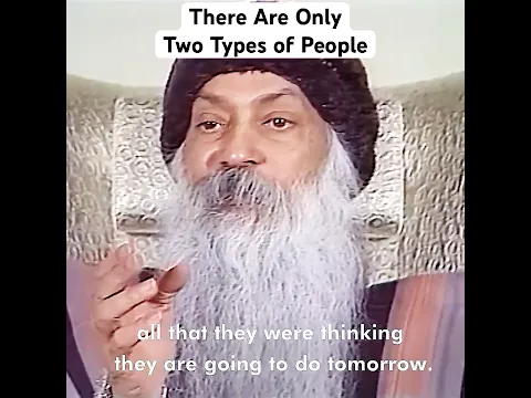 OSHO: There Are Only Two Types of People
