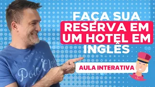 DOMINE O BÁSICO EM INGLÊS [AULA INTERATIVA] - FAÇA SUA RESERVA EM UM HOTEL EM INGLÊS