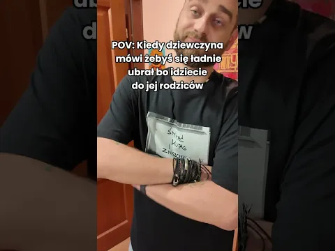 Co robisz gdy mówią Ci że masz się ładnie ubrać?