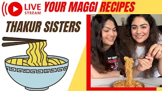 Trying your Maggi Recipes LIVE! @thakursisters #maggi #livestreaming