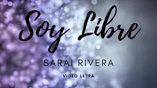 Soy Libre Letra - Sarai Rivera