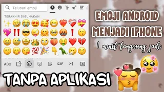 CARA MENGUBAH EMOJI ANDROID MENJADI IPHONE TANPA APLIKASI ✨