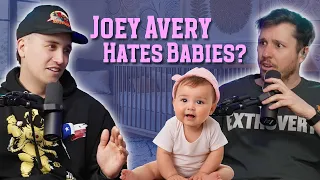 Joey Avery Hates Babies?...
