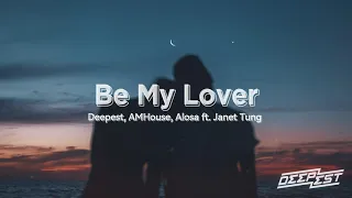 Deepest, AMHouse, Alosa ft. Janet Tung - Be My Lover