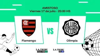 EN VIVO - La Tribu 1120AM - AMISTOSO INTERNACIONAL - FLAMENGO VS. OLIMPIA