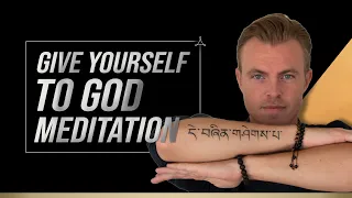 Give Yourself to God Meditation