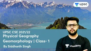 Geomorphology | Class- 1 | Physical Geography | UPSC CSE/IAS Prelims 2021 | Siddharth Singh