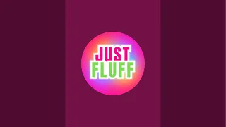 Just Fluff is live!