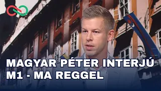 Magyar Péter interjú - M1 - Ma reggel