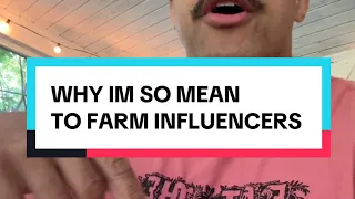Why I’m Mean to Farm Influencers