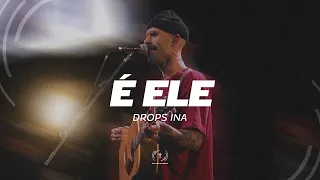 É Ele (Letra) - Drops INA