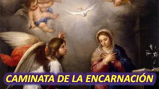 LA CAMINATA DE LA ENCARNACIÓN - CONSIGUE 3 GRACIAS ESPECIALES DE LA SANTÍSIMA VIRGEN