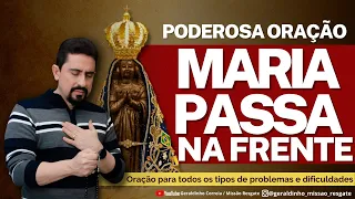 PODEROSA ORAÇÃO MARIA PASSA NA FRENTE I Palavra de Força e Coragem I Geraldinho Correia