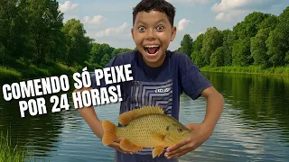 Comendo peixe por 24 horas
