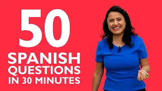 Learn Spanish in 30 Minutes: 50 Everyday Spanish Questions