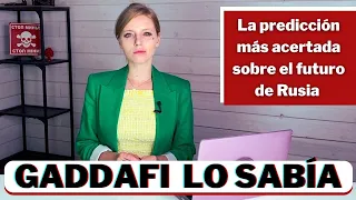 GADDAFI DIJO ESTO DE RUSIA y tenía toda la razón: su profecía hoy ya es una realidad | liusivaya