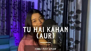 Tu hai Kahan | Female reply version | AUR #aur #reply #female